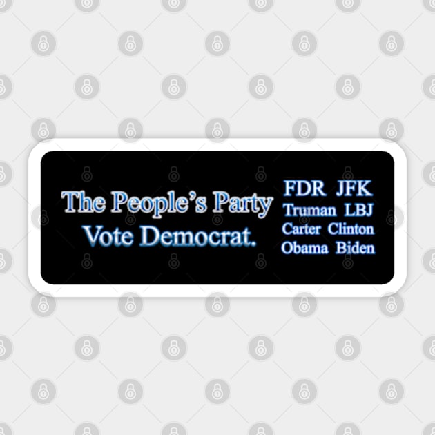 The People's Party Vote Democrat FDR JFK TRUMAN LBJ CARTER CLINTON OBAMA BIDEN Sticker by colormecolorado